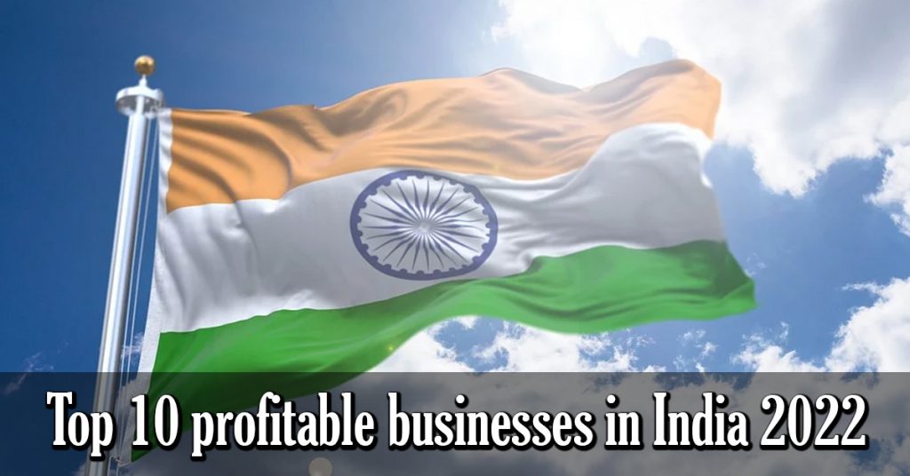 Top 10 profitable businesses in India 2022